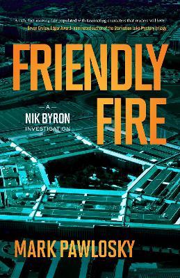 Friendly Fire: A Nik Byron Investigation - Mark Pawlosky