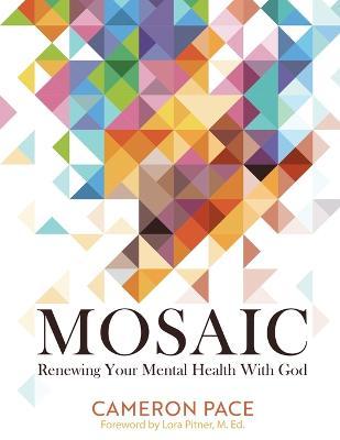 Mosaic: Renewing Your Mental Health with God - Cameron Pace