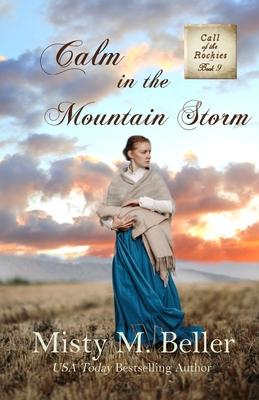 Calm in the Mountain Storm - Misty M. Beller