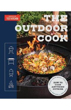 Coperta cărții 'The Outdoor Cook: How to Cook Anything Outside Using Your Grill, Fire Pit, Flat-Top Grill, and More - America's Test'