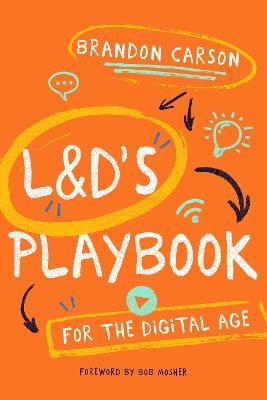 L&d's Playbook for the Digital Age - Brandon Carson
