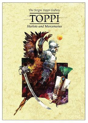 The Toppi Gallery: Harlots and Mercenaries - Sergio Toppi
