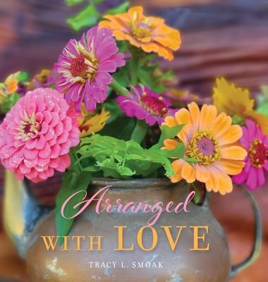 Arranged With Love - Tracy L. Smoak