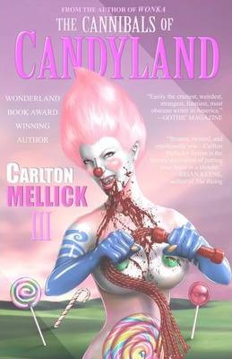 The Cannibals of Candyland - Carlton Mellick