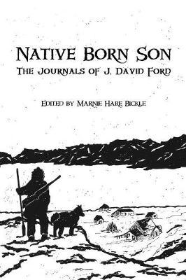 Native Born Son: The Journals of J. David Ford - John David Ford