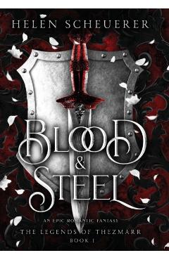 Blood & Steel: An epic romantic fantasy - Helen Scheuerer