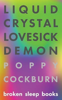 Coperta cărții 'Liquid Crystal Lovesick Demon - Poppy Cockburn'