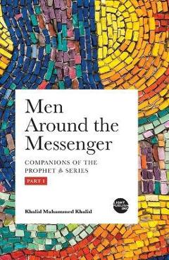 Poza produsului Men Around the Messenger - Part I - Khalid Muhammed Khalid