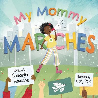 My Mommy Marches - Samantha Hawkins