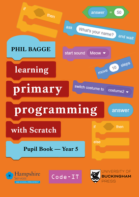 Teaching Primary Programming with Scratch Pupil Book Year 5 - Phil Bagge