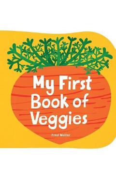 Coperta cărții 'My First Book of Veggies - Fred Wolter'