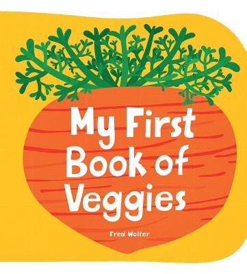 My First Book of Veggies - Fred Wolter