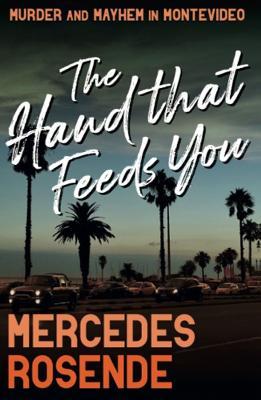 The Hand That Feeds You - Mercedes Rosende