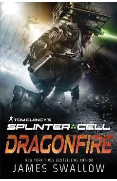Poza produsului Tom Clancy's Splinter Cell: Dragonfire - James Swallow