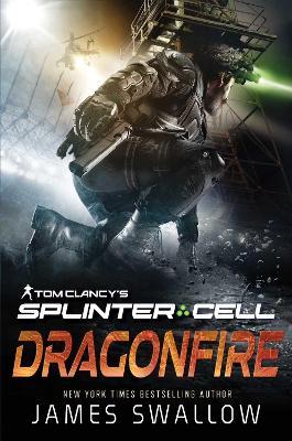 Tom Clancy's Splinter Cell: Dragonfire - James Swallow
