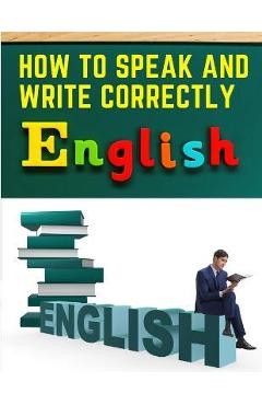 Coperta cărții 'How to Speak and Write Correctly: Easy English Communication - Joseph Devlin'