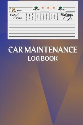 Car Maintenance Log Book: Amazing Vehicle Maintenance Log Book, Car Repair Journal Automotive. Service Record Book / Oil Change Logbook / Auto E - David Fabian