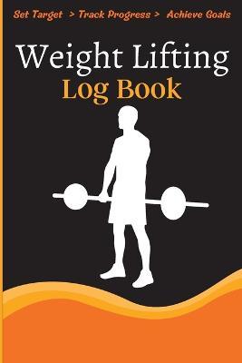 Weight Lifting Log Book: Workout Log Book & Training Journal for Weight Loss, Lifting, WOD for Men & Women to Track Goals & Muscle Gain - Jack Wittig