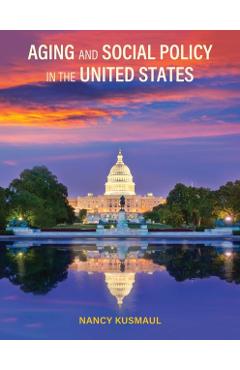 Aging and Social Policy in the United States - Nancy Kusmaul