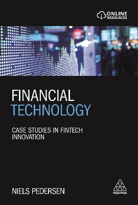 Financial Technology: Case Studies in Fintech Innovation - Niels Pedersen