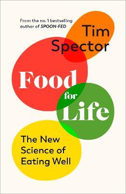 Food for Life: The New Science of Eating Well - Tim Spector