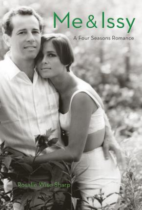 Me & Issy: A Four Seasons Romance - Rosalie Wise Sharp