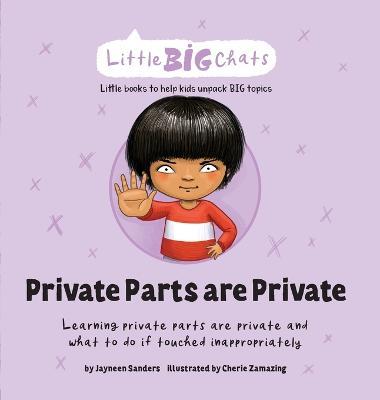 Private Parts are Private: Learning private parts are private and what to do if touched inappropriately - Jayneen Sanders