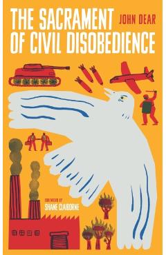 The Sacrament of Civil Disobedience - John Dear