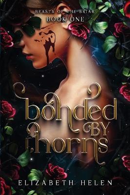 Bonded by Thorns - Elizabeth Helen