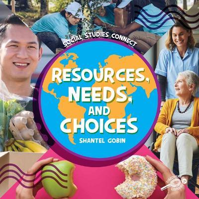 Resources, Needs, and Choices - Shantel Gobin