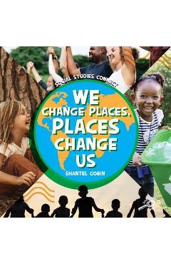 Coperta cărții 'We Change Places, Places Change Us - Shantel Gobin'