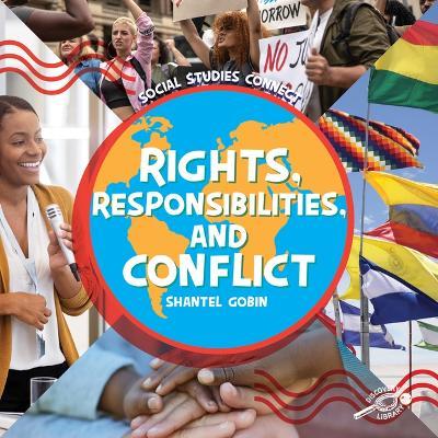 Rights, Responsibilities, and Conflict - Shantel Gobin