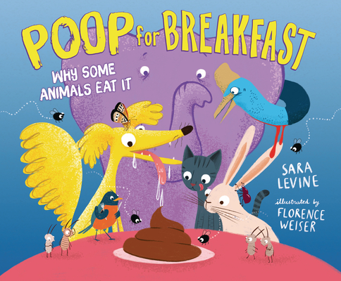 Poop for Breakfast: Why Some Animals Eat It - Sara Levine