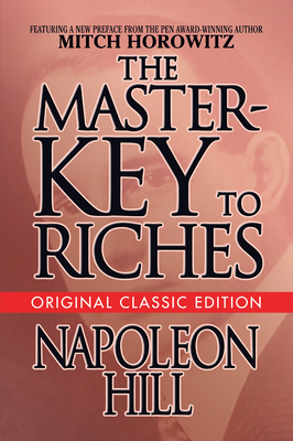 The Master-Key to Riches: Original Classic Edition - Napoleon Hill