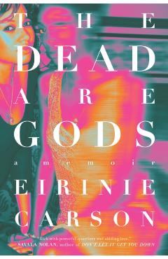 The Dead Are Gods - Eirinie Carson
