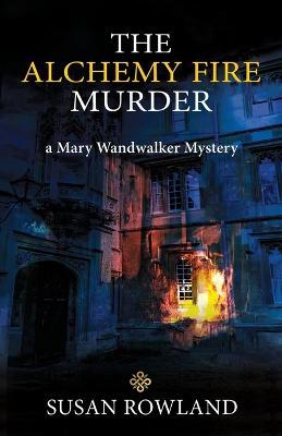 The Alchemy Fire Murder: a Mary Wandwalker Mystery - Susan Rowland