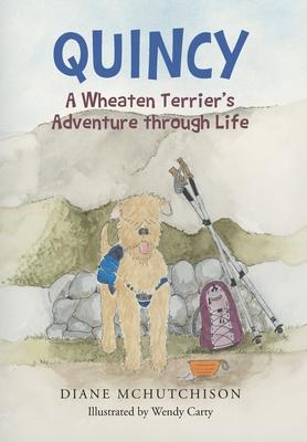 Quincy: A Wheaten Terrier's Adventure through Life - Diane Mchutchison