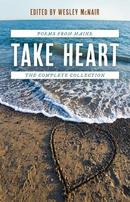 Take Heart: Poems from Maine the Complete Collection - Wesley Mcnair