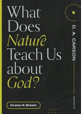 What Does Nature Teach Us about God? - Kirsten R. Birkett