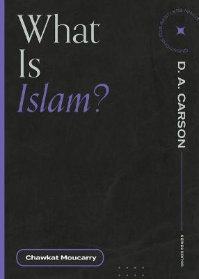 What Is Islam? - Chawkat Moucarry