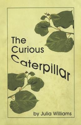 The Curious Caterpillar - Julia Williams