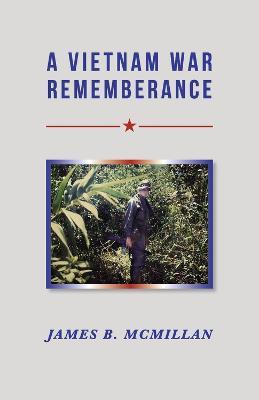 A Vietnam War Rememberance - James B. Mcmillan