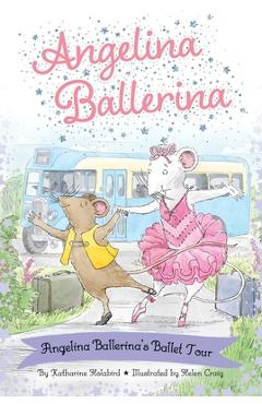 Poza produsului Angelina Ballerina's Ballet Tour - Katharine Holabird