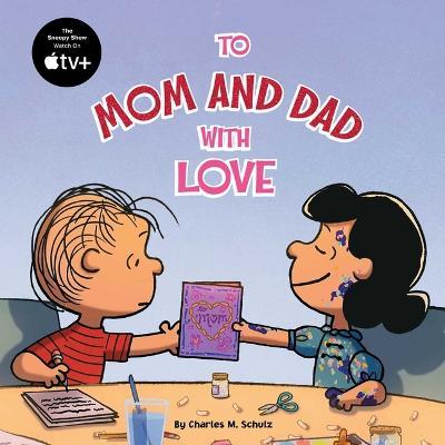 To Mom and Dad with Love - Charles M. Schulz