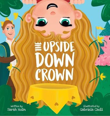 The Upside-Down Crown - Sarah Holm