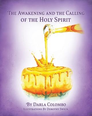 The Awakening and the Calling of the Holy Spirit - Darla Colombo