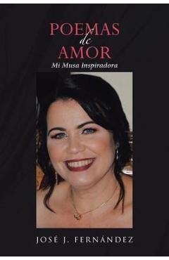 Coperta cărții 'Poemas de Amor: Mi Musa Inspiradora - José J. Fernández'