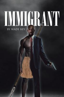 Immigrant - Wade Bey