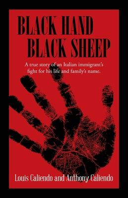 Black Hand Black Sheep - Louis A. Caliendo