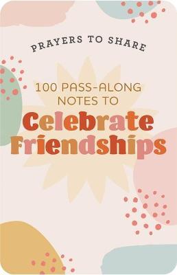 Prayers to Share-Celebrate Friendships - Dayspring